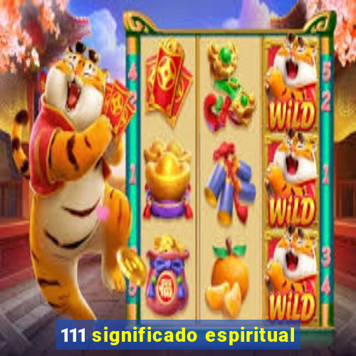 111 significado espiritual